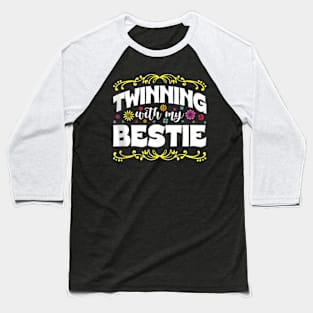 Twinning With My Bestie Friendship Day Best Friend Baseball T-Shirt